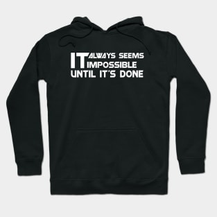 It always seems impossible until it's done Hoodie